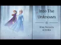 Download Lagu Into The Unknown - Idina Menzel \u0026 AURORA | \ Download Lagu Into The Unknown - Idina Menzel \u0026 AURORA | \
