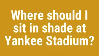 Where should I sit in shade at Yankee Stadium
