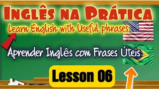Aprender #Inglês com Frases Úteis do dia a dia. Learn English with phrases. Lesson 06.