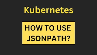Kubernetes - How to use JSONPATH with kubectl