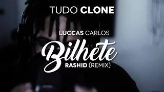 Luccas Carlos - Bilhete (Rashid Remix) - Tudo Clone #05