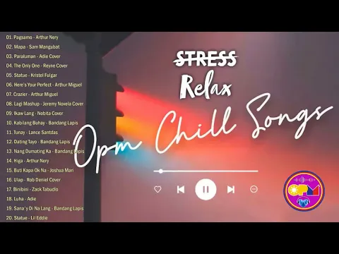 Download MP3 Relax OPM Chill Songs | Filipino Acoustic Night Vibes | Arthur Nery, Adie, Zack Tabudlo, Nobita ...
