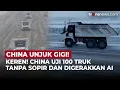 Gila, China Luncurkan 100 Truk Tambang Tanpa Sopir, Dunia Tambang Tergelalak! | OneNews Update
