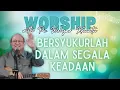 Download Lagu Worship with Ps. Welyar Kauntu - Bersyukurlah Dalam Segala Keadaan @WelyarKauntuOFFICIAL