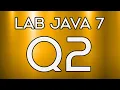 Lab 025 Lab Java 7 Question 2