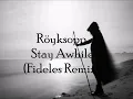 Röyksopp  - Stay Awhile (Fideles Remix)