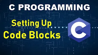 C Programming Tutorial for Beginner 2 - Setting Up Code Blocks First C Program On Code Blocks