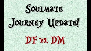 Soulmate Journey Update - Will they or won't they? Whatever,,,, don't jam yourself up waiting...