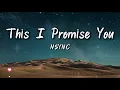 NSYNC – This I Promise You (Lyrics)