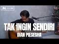 Download Lagu TAK INGIN SENDIRI - DIAN PIESESHA (COVER AKUSTIK)