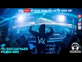 Download Lagu Full Track Nhạc ALAN WALKER Remix | Max Volume Để Cảm Nhận Nhạc || NTĐ Muzik Remix