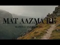Download Lagu Mat Aazma Re (Slowed and Reverb)