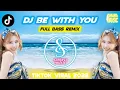 Download Lagu DJ BE WITH YOU TIKTOK VIRAL 2022