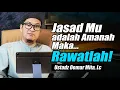 Jasad Mu adalah Amanah, Rawatlah Sebelum di Kembalikan ~ Ustadz Oemar Mita, Lc Terbaru
