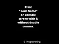 Print your name with singal double coloum Using printf in c