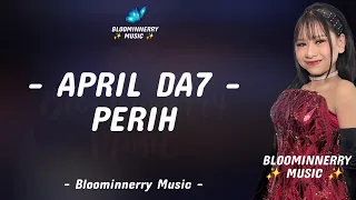 april da7 perih lirik lagu lirik lagu perih versi april da7