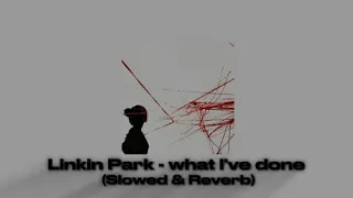 Download Linkin Park - What I've Done (Slowed \u0026 Reverb + Lyrics) MP3