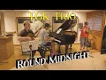 Lagu Round Midnight - Piano, Guitar, Vocal Jazz Arrangement by TGK Trio