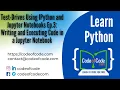 Learn Python Test-Drives Ep 3 Writing and Executing Code in a Jupyter Notebook CodeOfCode
