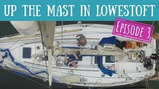 3] Going up the mast, Lowestoft Marina and a sail across the North Sea! | Sailing Mutiny