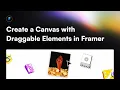 How to Create a Canvas with Draggable Elements in Framer
