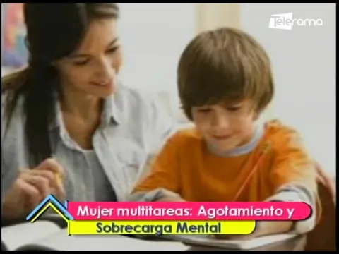 Mujer multitareas: Agotamiento y sobrecarga mental