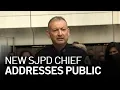New San Jose Police Chief Addresses Criticism
