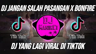 Download DJ JANGAN SALAH PASANGAN X BONFIRE REMIX VIRAL TIKTOK TERBARU 2023 MP3