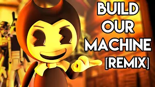 BENDY AND THE INK MACHINE SONG Build Our Machine Remix Music Video  BENDY AND THE INK MACHINE SONG Build Our Machine Remix Music Video