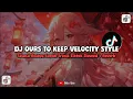 Download Lagu DJ OURS TO KEEP VELOCITY STYLE SOUND RADYA SOPAN (SLOWED + REVERB) - VIRAL DI TIKTOK🎧