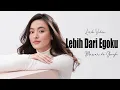 Download Lagu Lebih Dari Egoku - Mawar De Jongh | Lirik