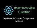 Implement Counter component in React Solving React interview problems