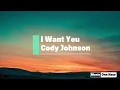 Cody Johnson - I Want You (Lyrics) - 1 Hour