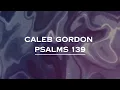 Caleb Gordon - Psalms 139 (Lyrics)