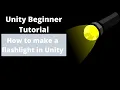 UNITY BEGINNER TUTORIAL HOW TO MAKE A FLASHLIGHT IN UNITY