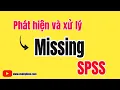 Phat hien va xu ly Missing trong SPSS TS BS Vu Duy Kien