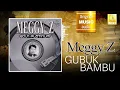 Meggy Z - Gubuk Bambu (Official Audio)