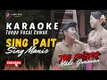 [Versi Cowok] Karaoke Sing Pait Sing Manis - Tri Puspa feat. Made Gunawan | Lagu Bali Karaoke