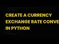 Create a currency exchange rate converter in python