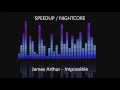 Lagu James Arthur - Impossible SPEEDUP / NIGHTCORE