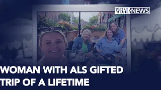 Wake County woman with ALS gifted dream trip