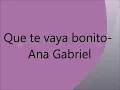 Que te vaya bonito - Ana Gabriel - (Letra)