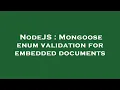 NodeJS Mongoose enum validation for embedded documents