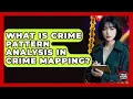 What Is Crime Pattern Analysis In Crime Mapping - True Crime Lovers