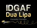 Download Lagu Dua Lipa - IDGAF (Karaoke Version)