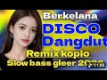 Lagu DISCO DANGDUT REMIX KOPLO SLOW BASS GLRGER 2026