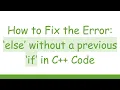 How to Fix the Error else without a previous if in C Code