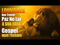 Download Lagu Louvores Que Trazem Paz No Lar À Sua Casa, Top Músicas Gospel As Mais Tocadas, Louvores De Adoração