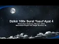 Download Lagu Dzikir 100x Surat Yusuf Ayat 4 | Memperlancar Usaha, Jodoh, Wajah Bersinar, Meluluhkan Hati, dll.