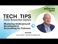 TECH TIPS Mastering Underground Development Accounting for Volumes Speaker Ian Glacken